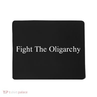 Fight the Oligarchy Mousepad