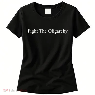 Fight the Oligarchy Women's T-Shirt