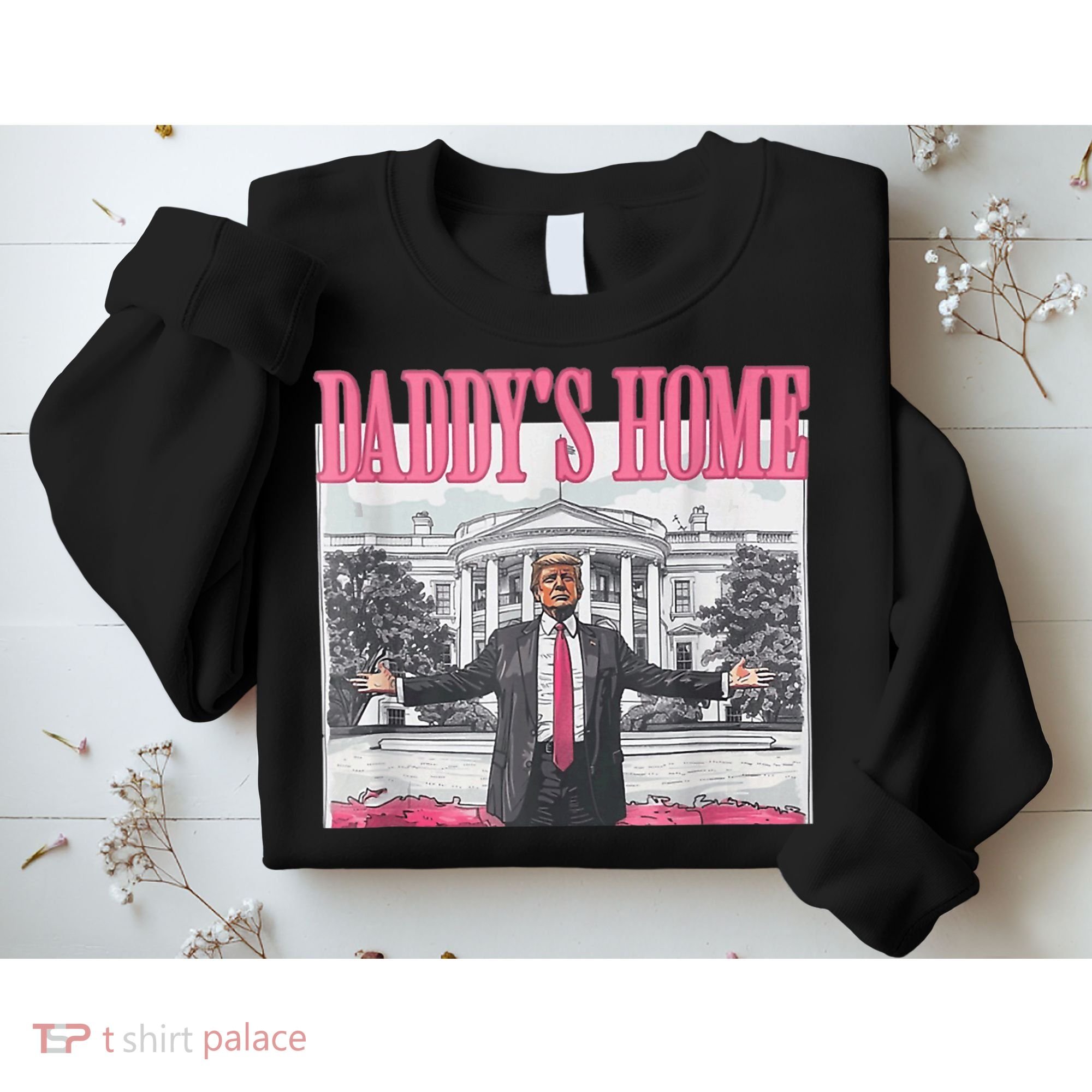 Funny Trump Pink Daddys Home  Trump 2024 Sweatshirt