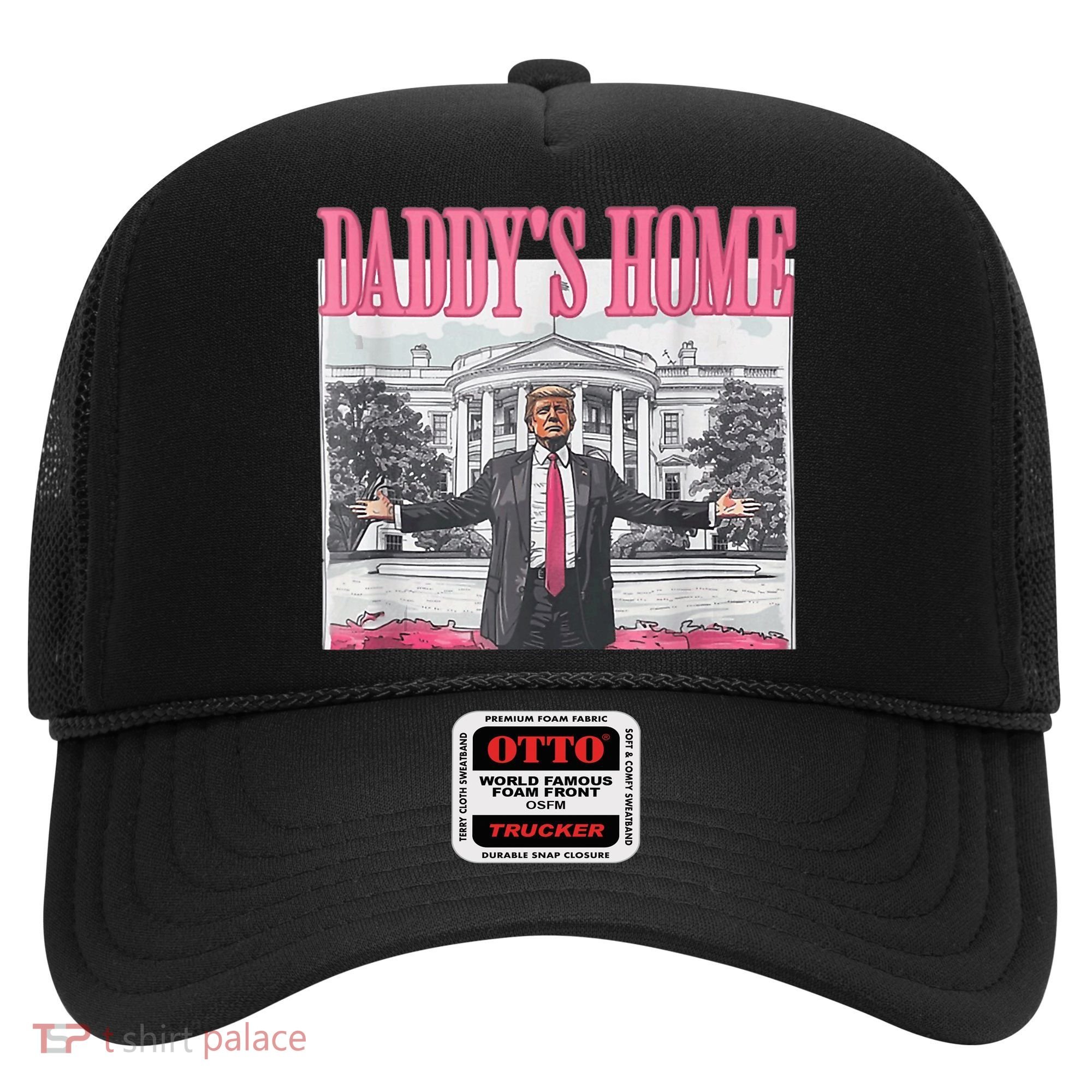 Funny Trump Pink Daddys Home  Trump 2024 Hat