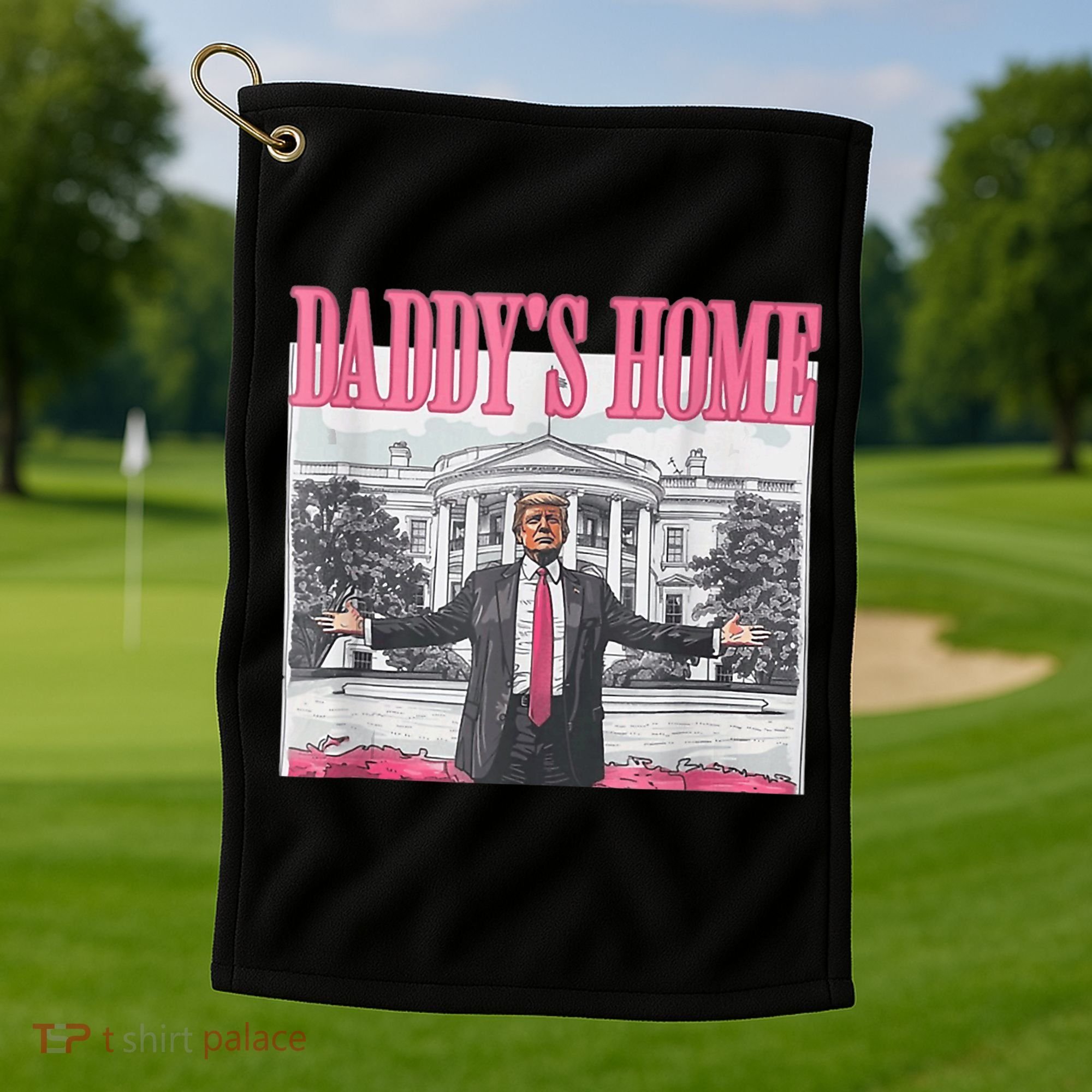 Funny Trump Pink Daddys Home  Trump 2024 Golf Towel