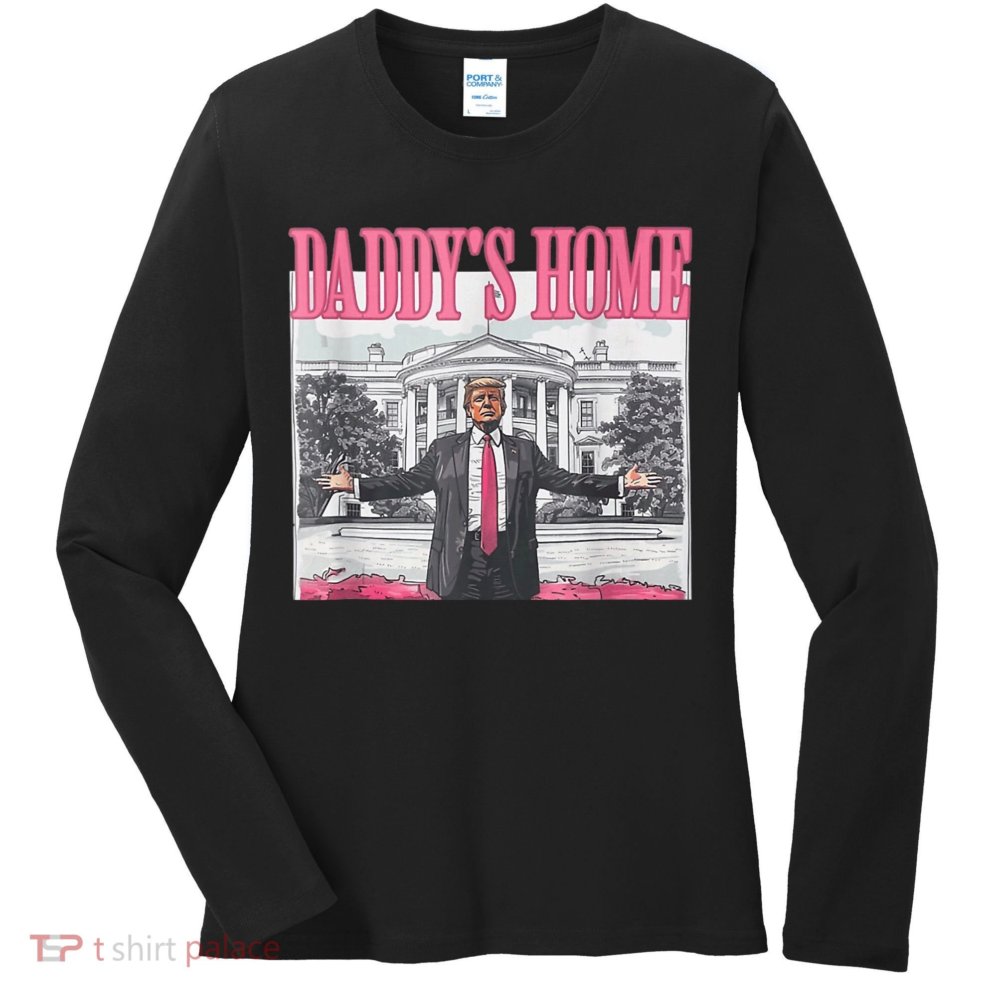 Funny Trump Pink Daddys Home  Trump 2024 Women's Long Sleeve Shirt