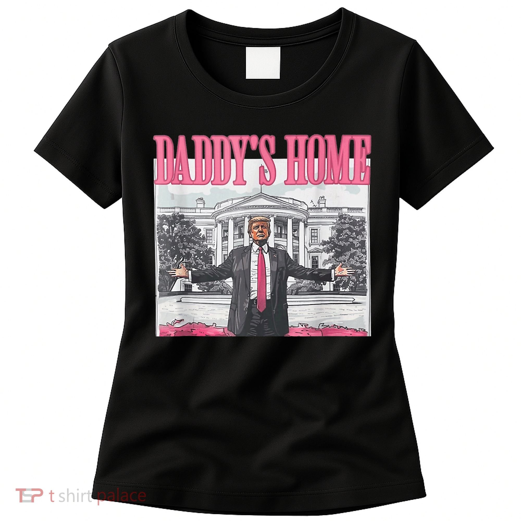 Funny Trump Pink Daddys Home  Trump 2024 Women's T-Shirt