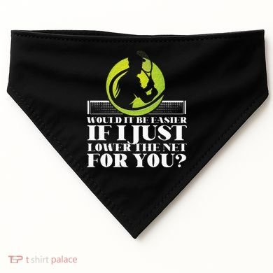 Funny Tennis Player Racket Would It Be Easier If I Just USA-Made Doggie Bandana