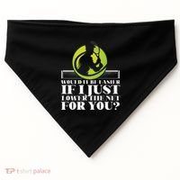Funny Tennis Player Racket Would It Be Easier If I Just USA-Made Doggie Bandana thumb 0