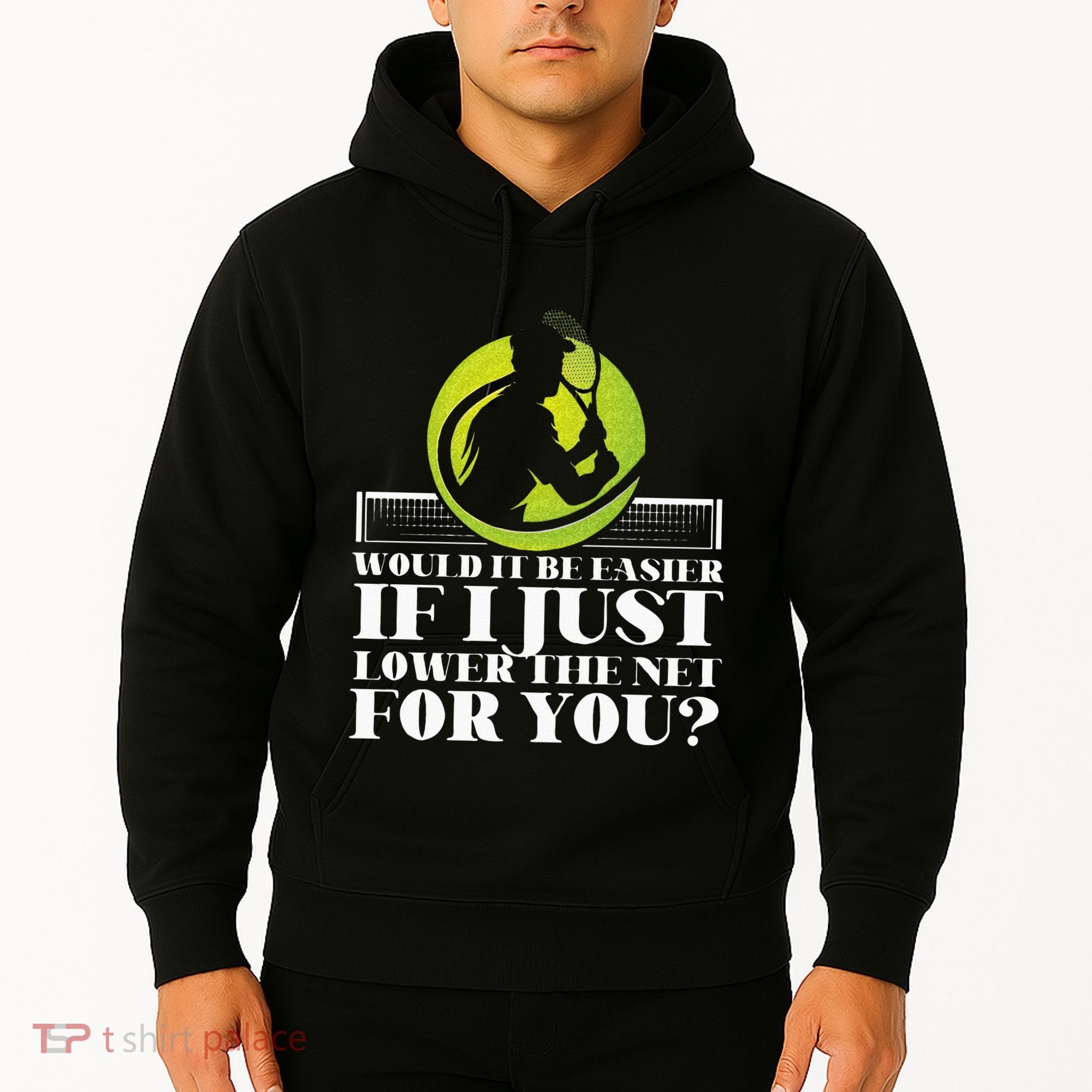 Funny Tennis Player Racket Would It Be Easier If I Just Hoodie