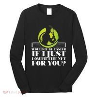 Funny Tennis Player Racket Would It Be Easier If I Just Long Sleeve Shirt thumb 0