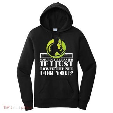 Funny Tennis Player Racket Would It Be Easier If I Just Women's Hoodie