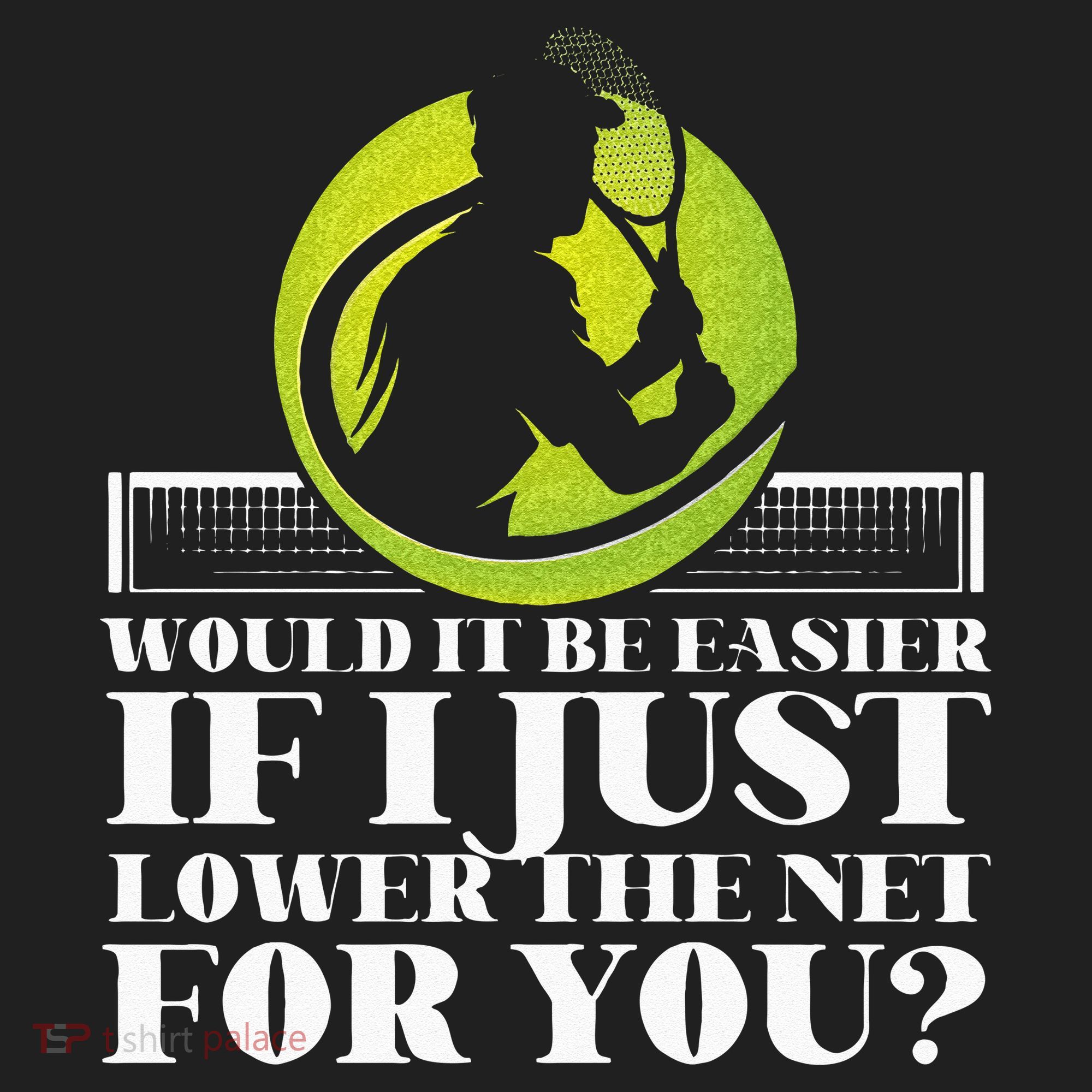 Funny Tennis Player Racket Would It Be Easier If I Just Hat