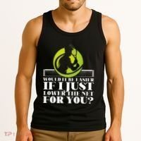 Funny Tennis Player Racket Would It Be Easier If I Just Tank Top thumb 3