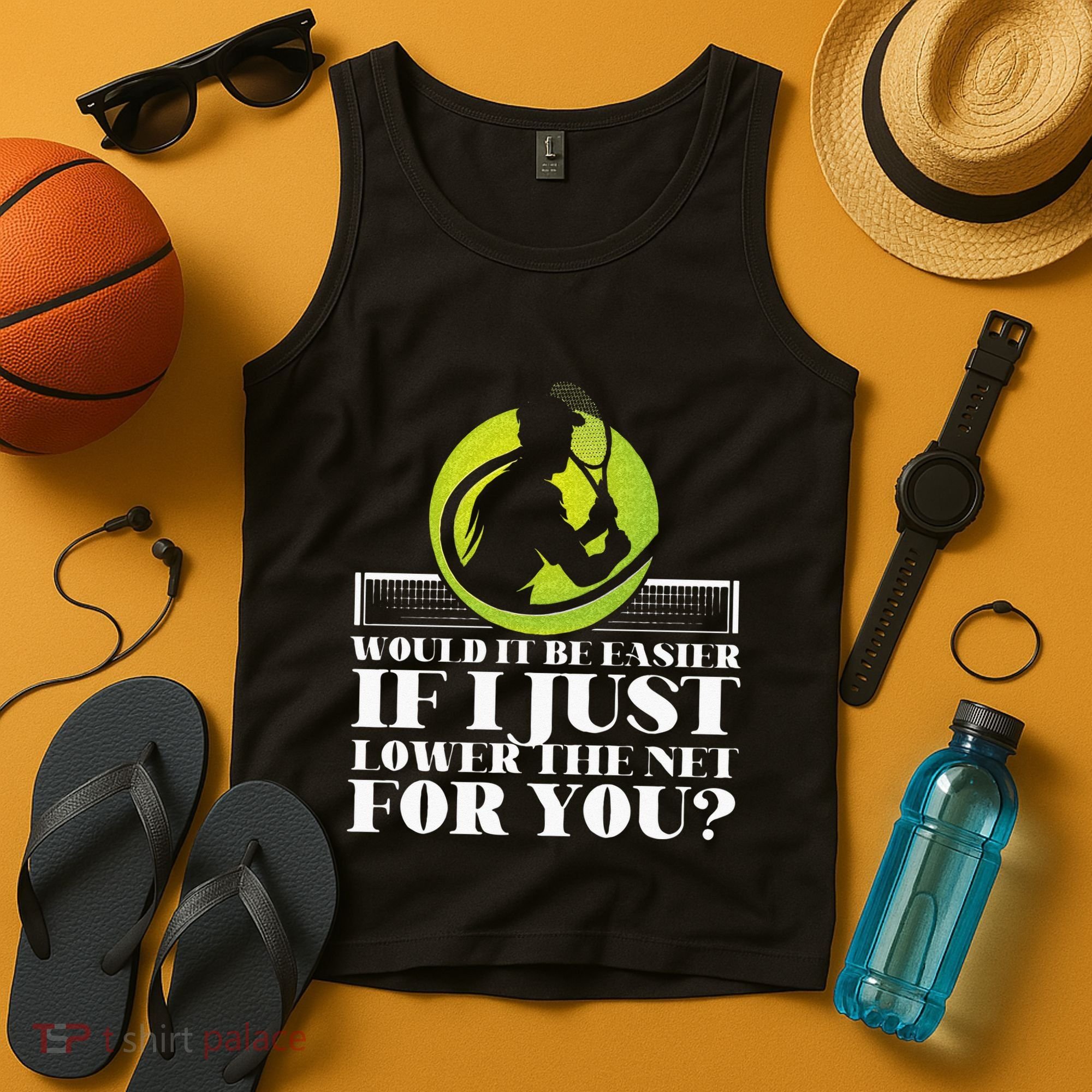 Funny Tennis Player Racket Would It Be Easier If I Just Tank Top