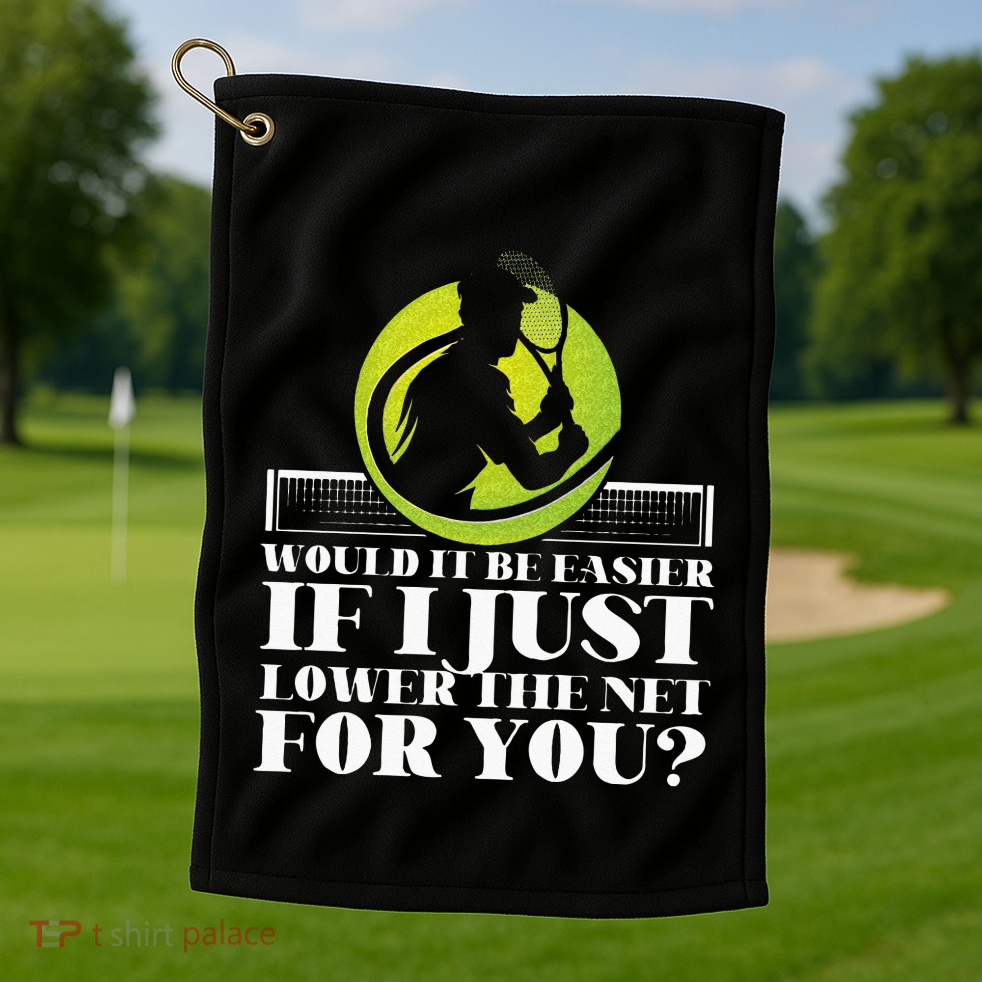 Funny Tennis Player Racket Would It Be Easier If I Just Golf Towel