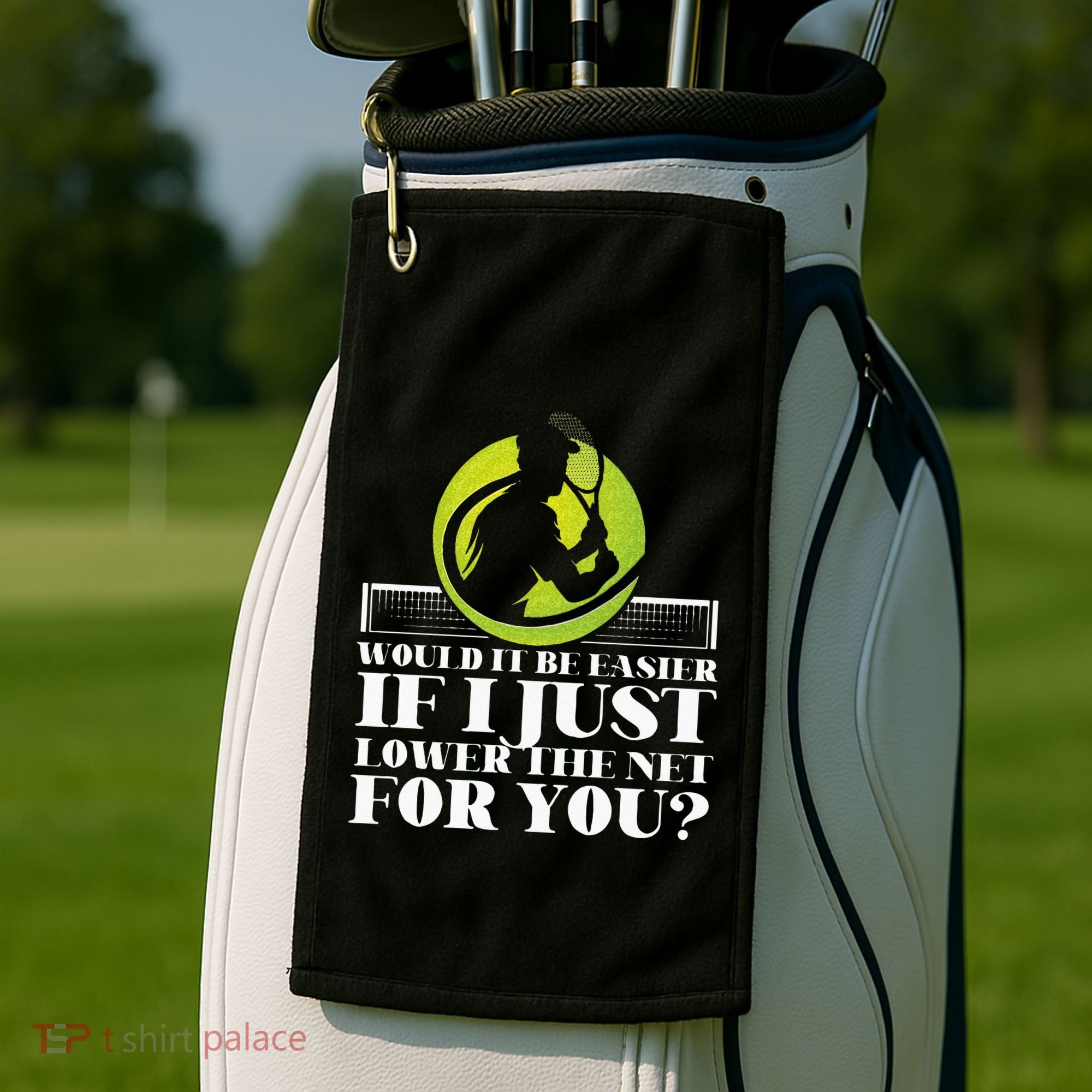 Funny Tennis Player Racket Would It Be Easier If I Just Golf Towel