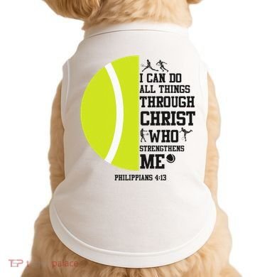 Funny Tennis Player Racket I Can Do All The Things Through Doggie Tank