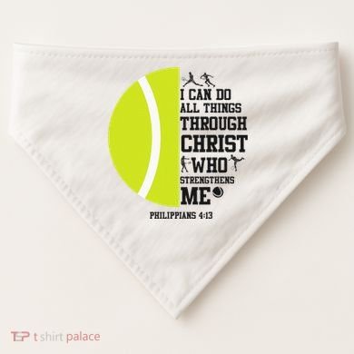 Funny Tennis Player Racket I Can Do All The Things Through USA-Made Doggie Bandana