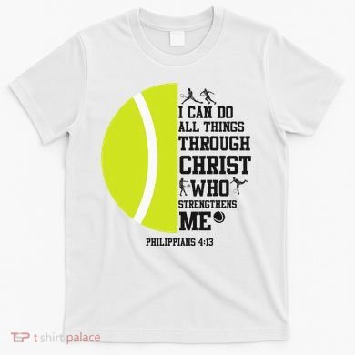 Funny Tennis Player Racket I Can Do All The Things Through T-Shirt