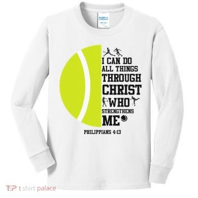 Funny Tennis Player Racket I Can Do All The Things Through Kids Long Sleeve Shirt