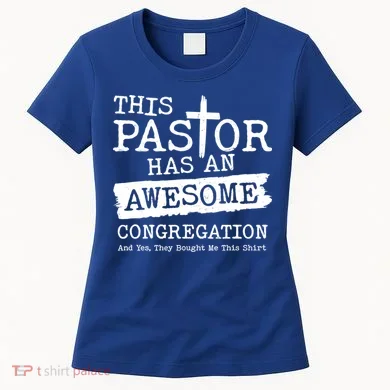 Funny This Pastor Has An Awesome Congregation Women's T-Shirt