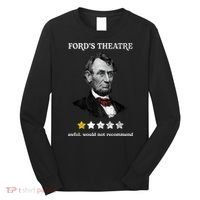 Fords Theater Presidential History Abe Lincoln Funny Long Sleeve Shirt thumb 0