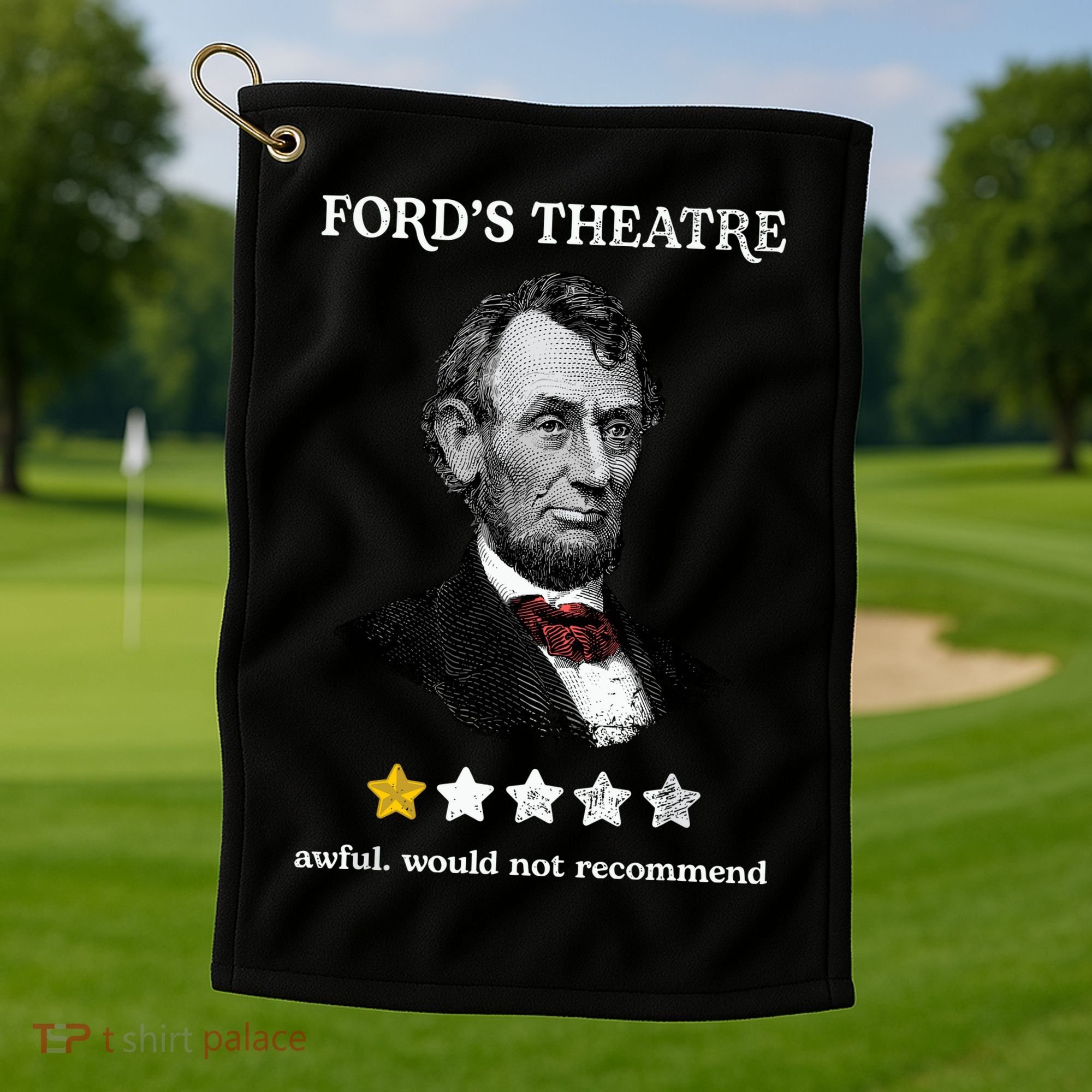 Fords Theater Presidential History Abe Lincoln Funny Golf Towel