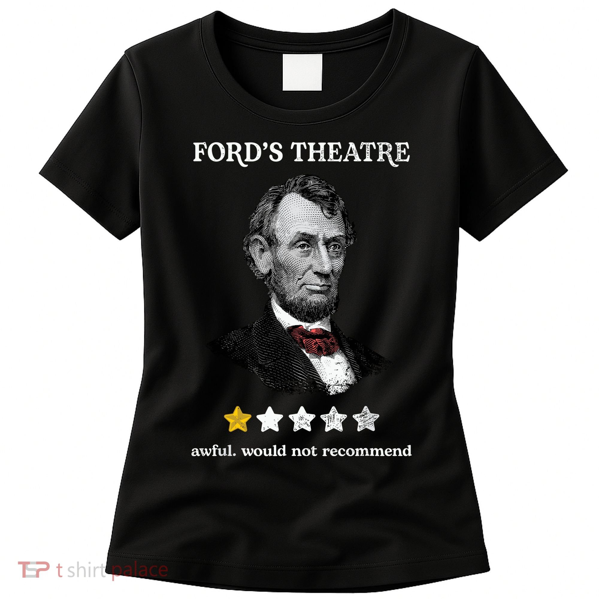 Fords Theater Presidential History Abe Lincoln Funny Women's T-Shirt