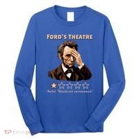 Fords Theater Presidential History Abe Lincoln Funny Long Sleeve Shirt thumb 0