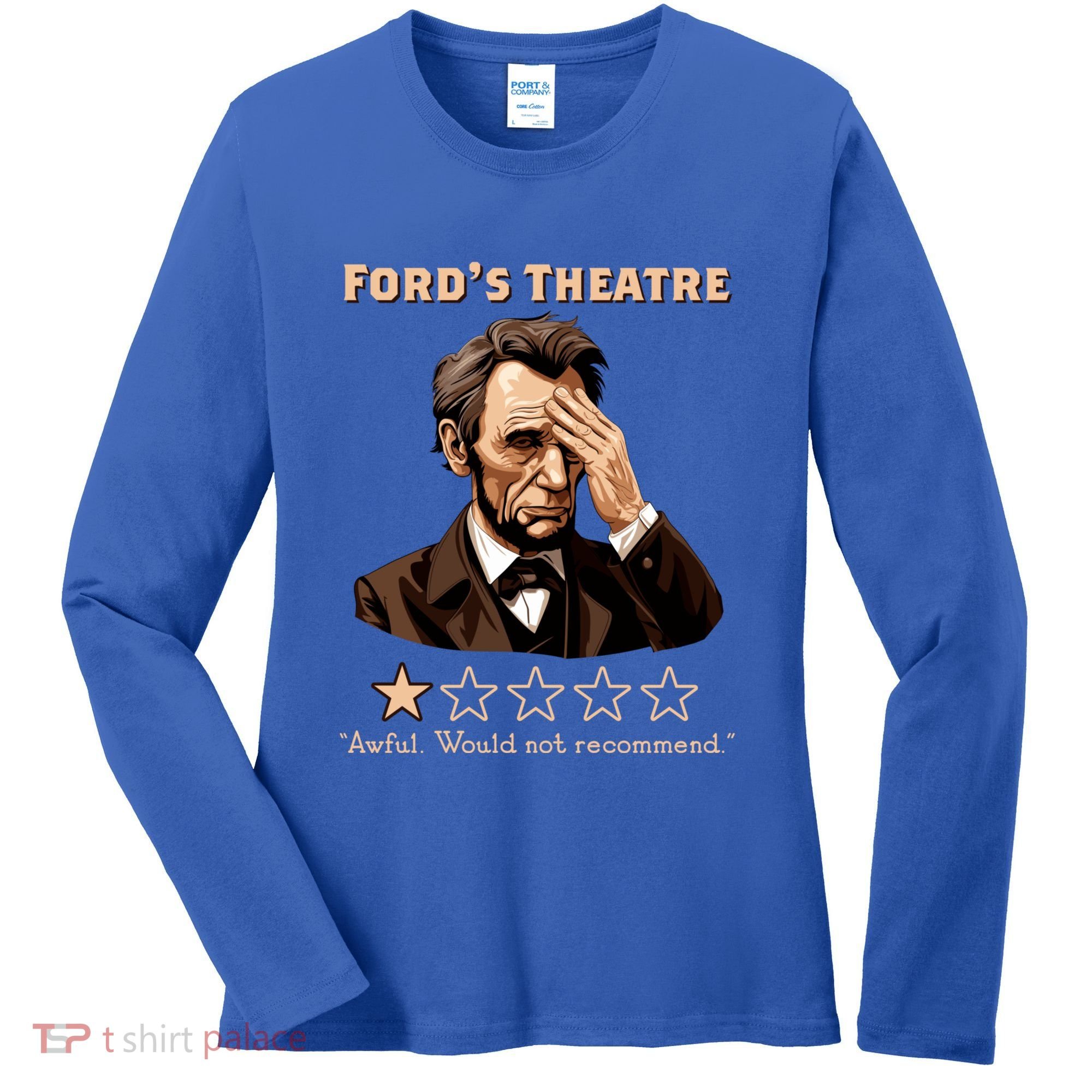 Fords Theater Presidential History Abe Lincoln Funny Women's Long Sleeve Shirt