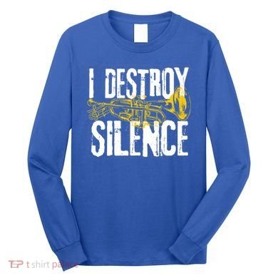 Funny Trumpet Player Marching Band Silence Destroyer Gift Long Sleeve Shirt