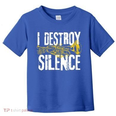 Funny Trumpet Player Marching Band Silence Destroyer Gift Toddler T-Shirt