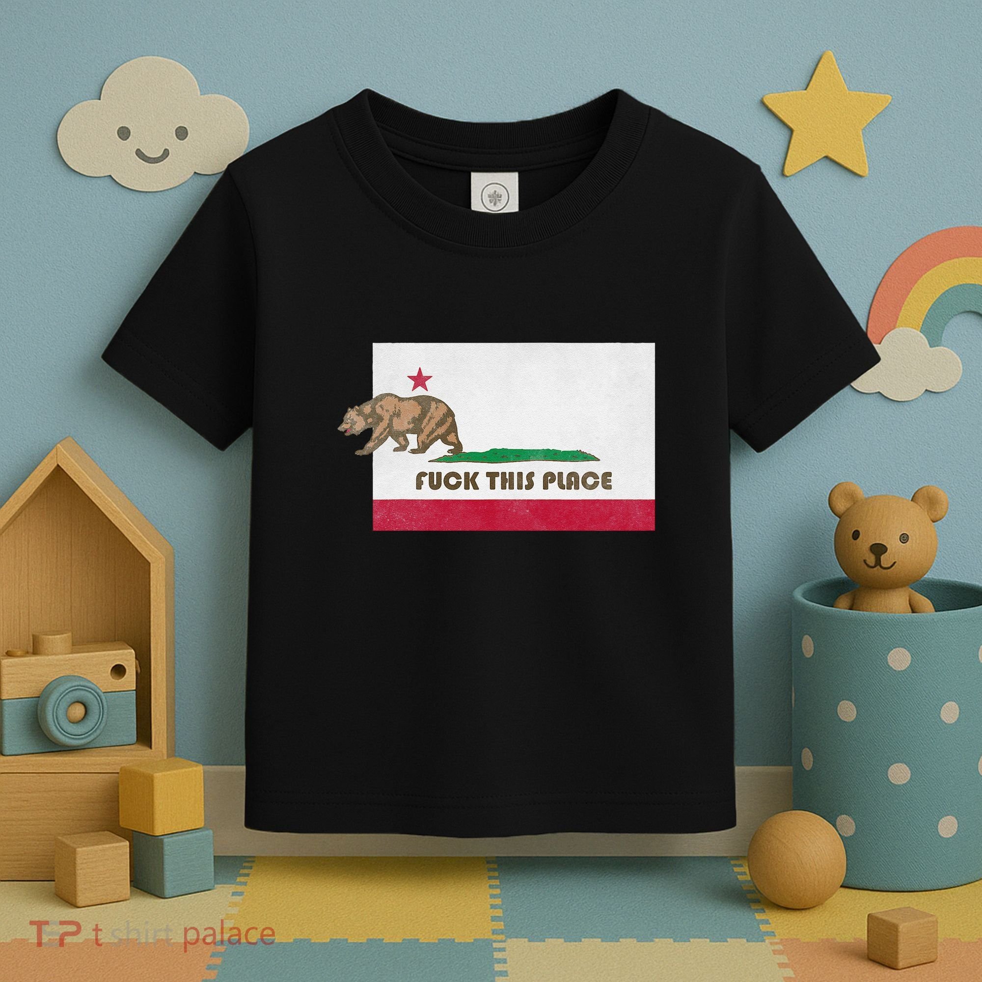 Fuck This Place California Republic Flag Funny The Bear Toddler T-Shirt
