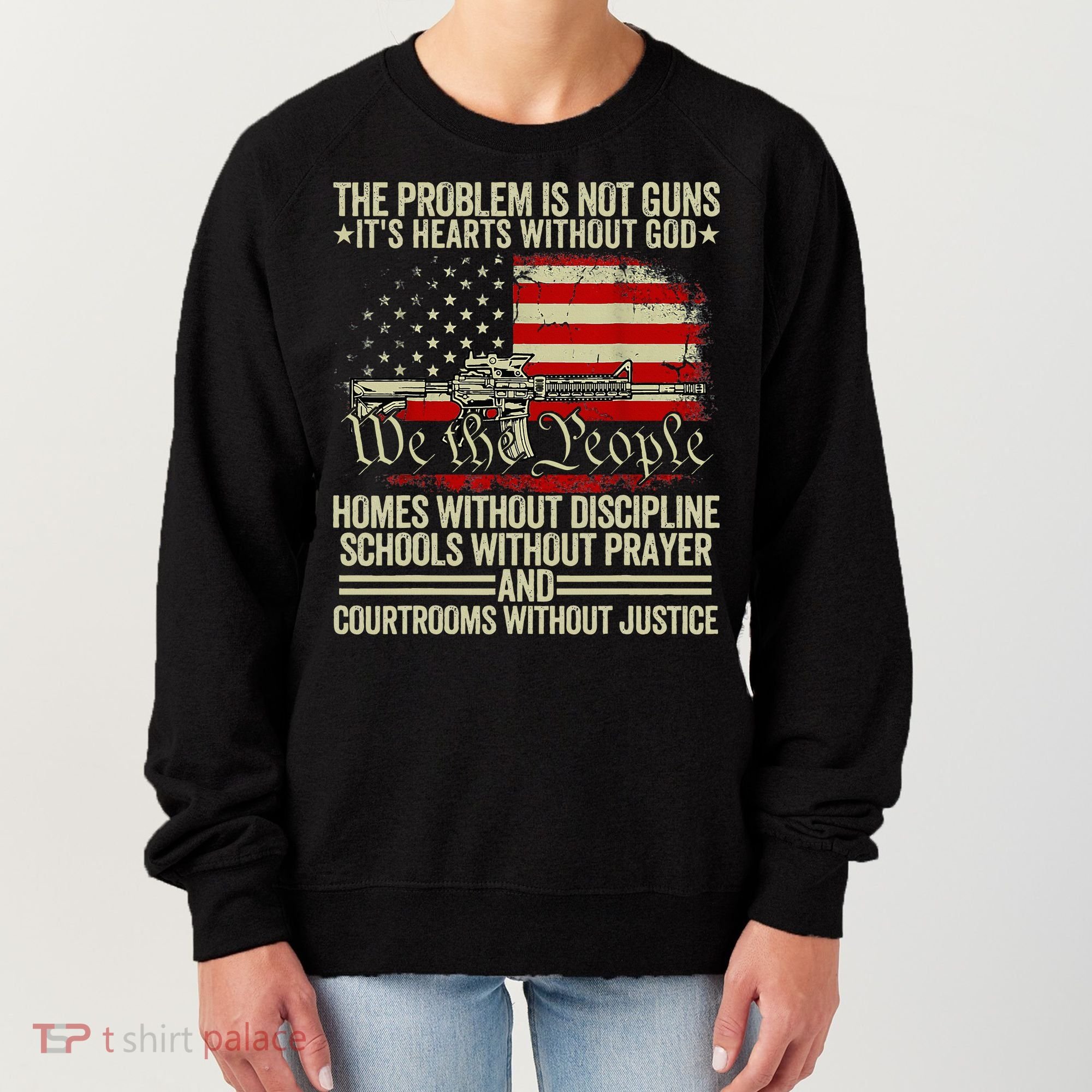 Funny The Problem Is Not Guns ItS Hearts Without God Women's Sweatshirt