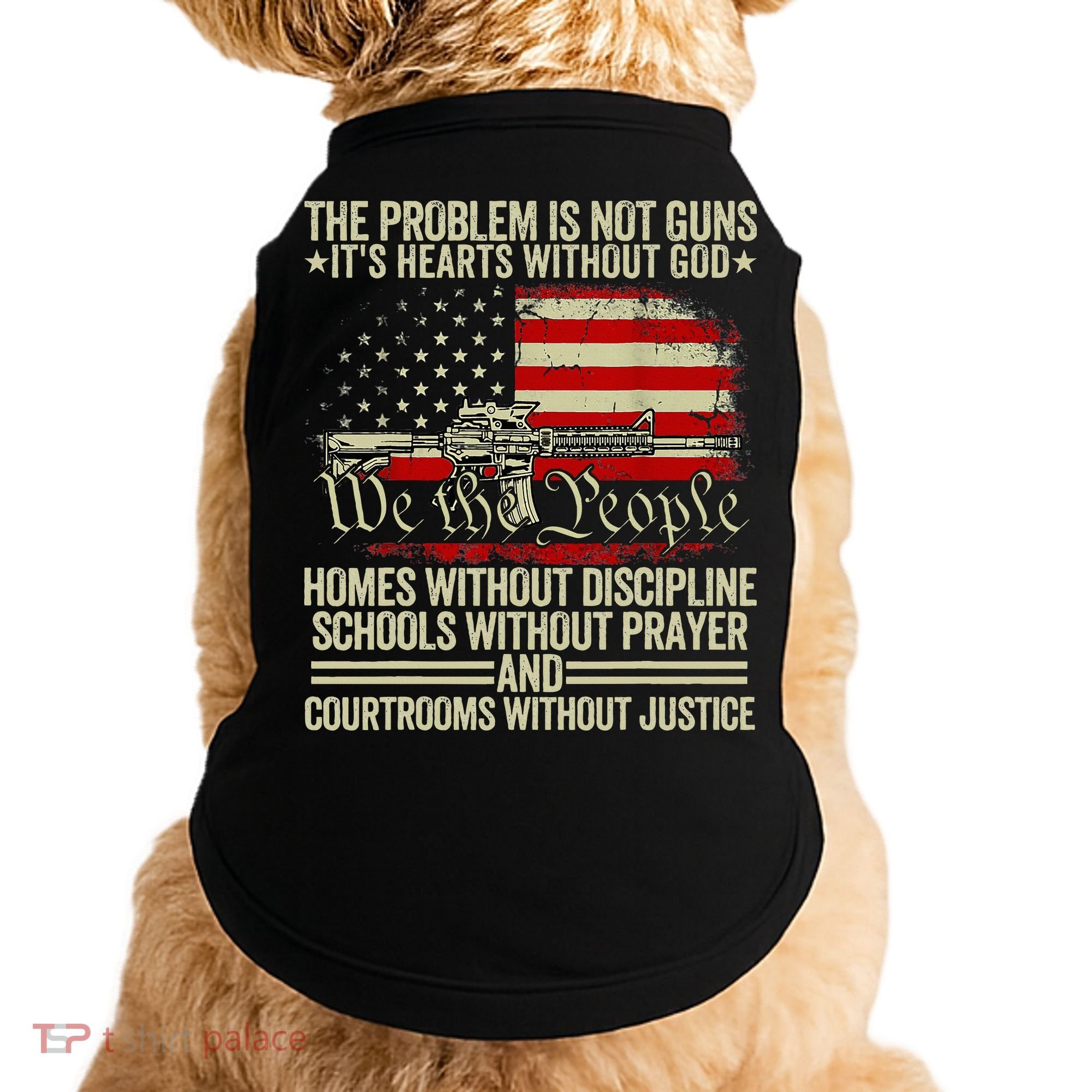 Funny The Problem Is Not Guns ItS Hearts Without God Doggie Tank