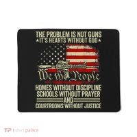 Funny The Problem Is Not Guns ItS Hearts Without God Mousepad thumb 0