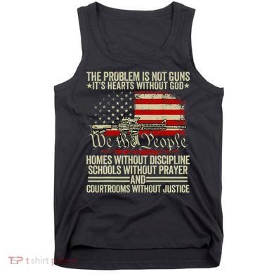 Funny The Problem Is Not Guns ItS Hearts Without God Tank Top
