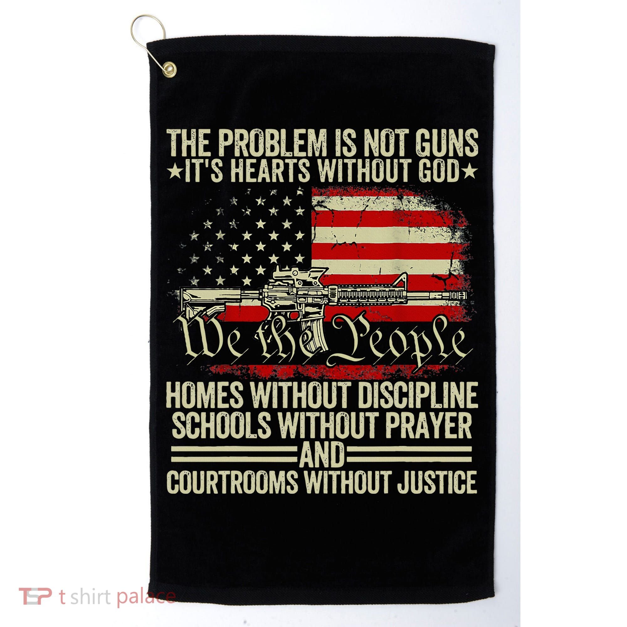 Funny The Problem Is Not Guns ItS Hearts Without God Golf Towel