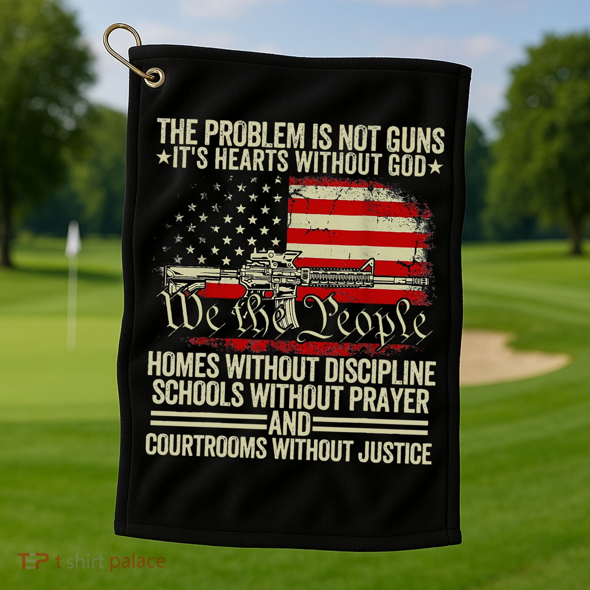 Funny The Problem Is Not Guns ItS Hearts Without God Golf Towel
