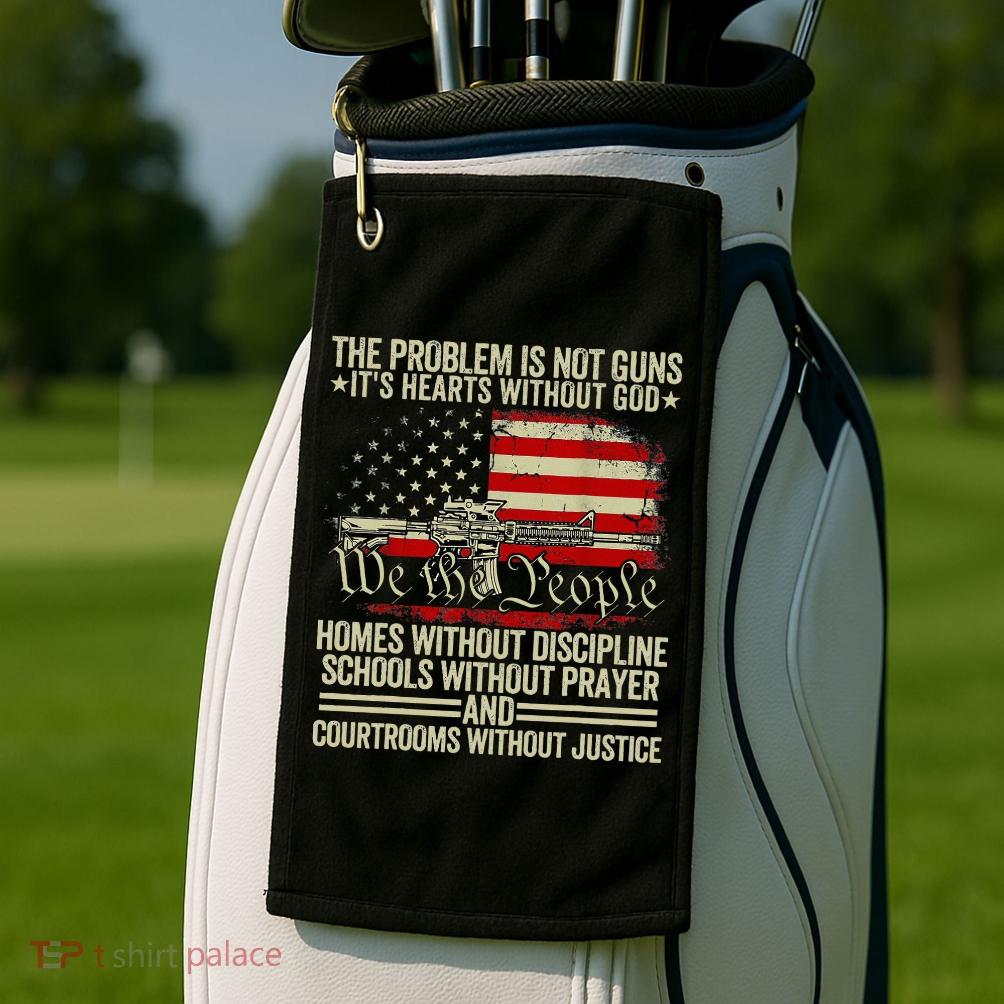 Funny The Problem Is Not Guns ItS Hearts Without God Golf Towel