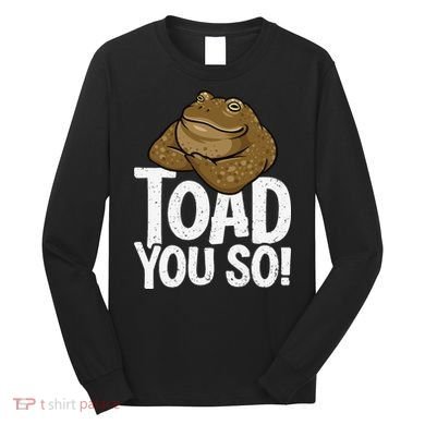 Funny Toad Pun Cute Toad Toad Art Toad You So Frog Toad Long Sleeve Shirt
