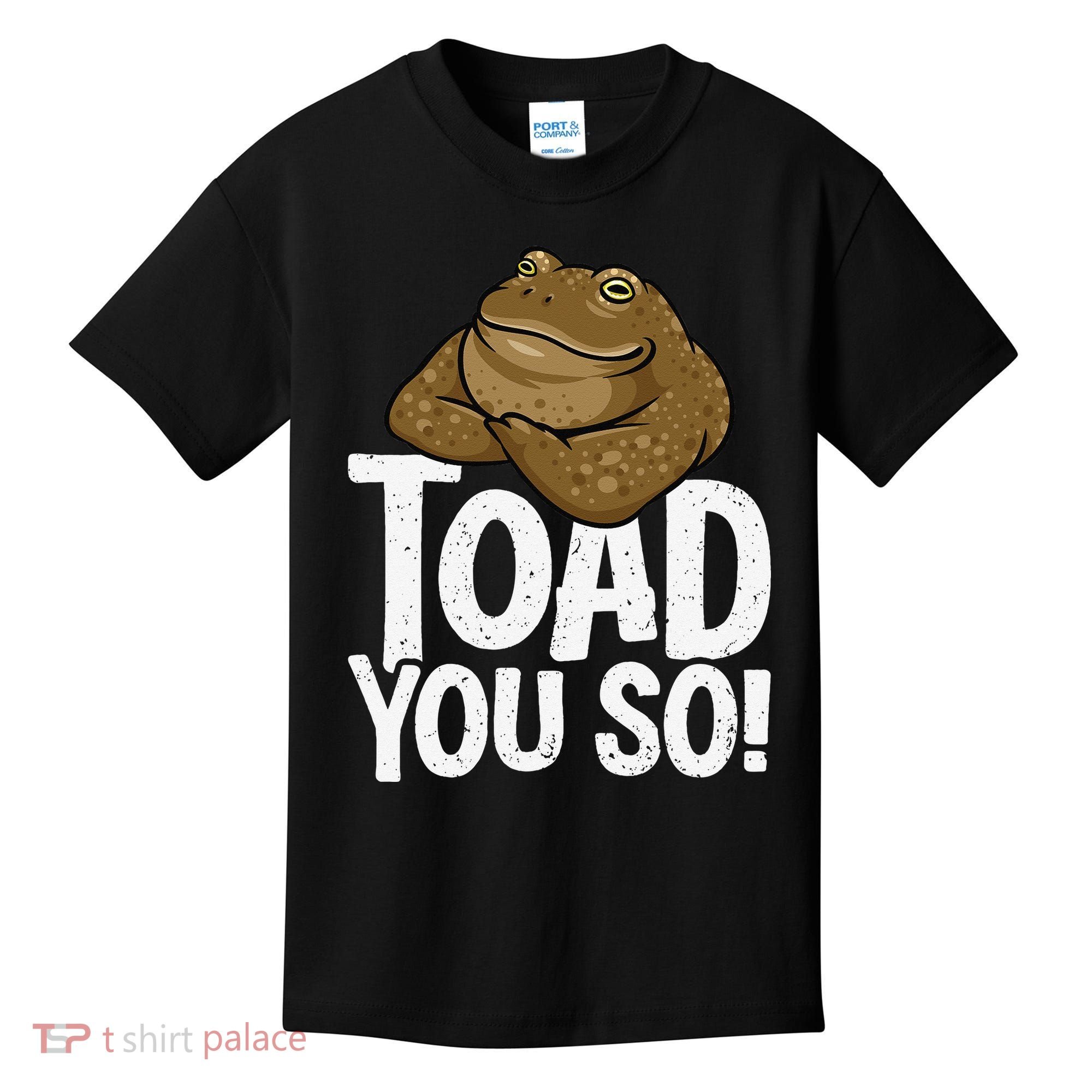 Funny Toad Pun Cute Toad Toad Art Toad You So Frog Toad Kids T-Shirt