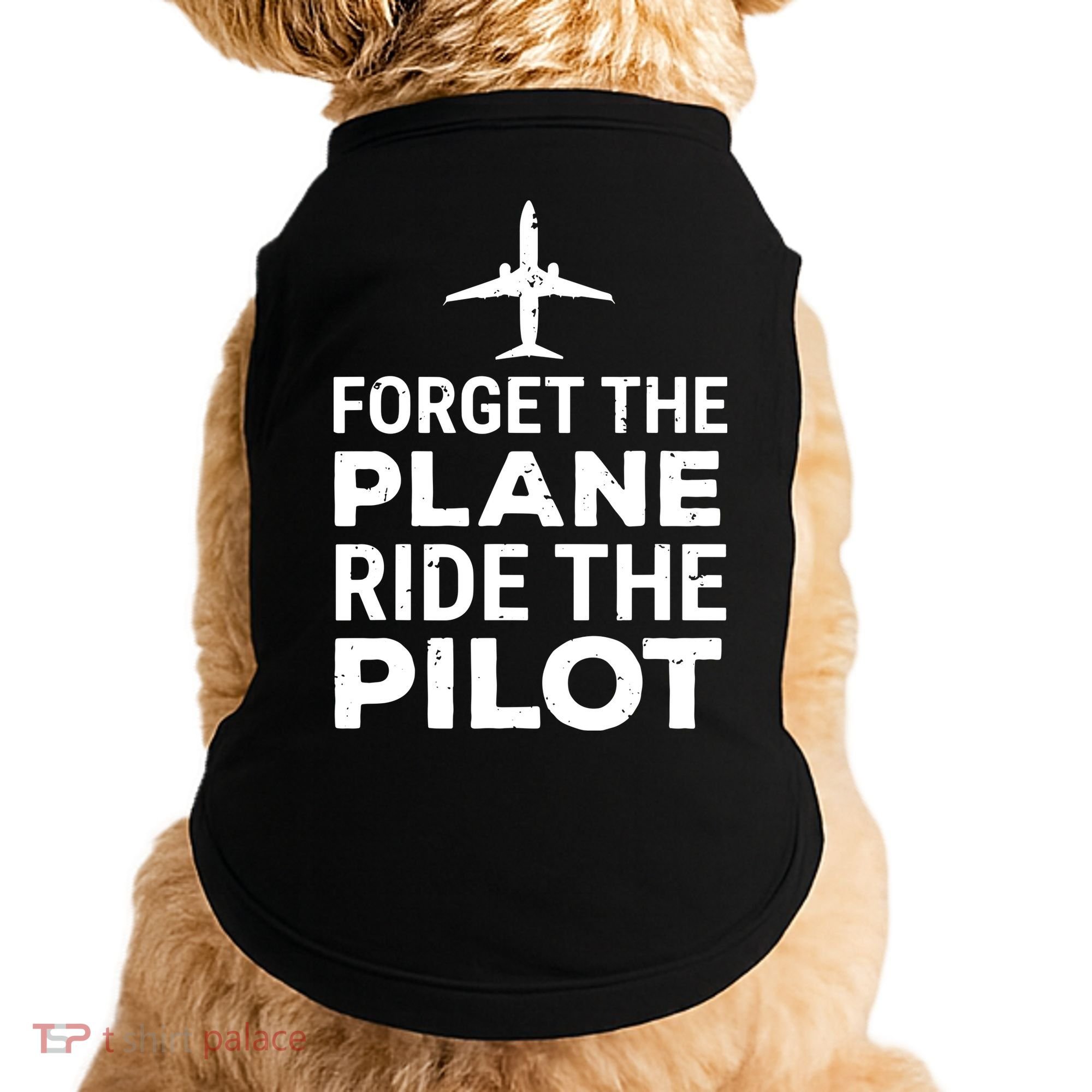 Forget The Plane Ride The Pilot Funny Pilot Doggie Tank