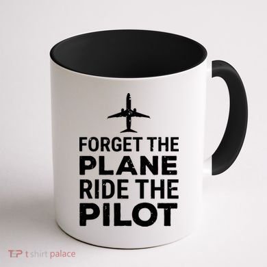 Forget The Plane Ride The Pilot Funny Pilot Coffee Mug back
