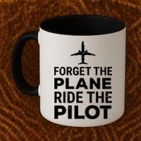 Forget The Plane Ride The Pilot Funny Pilot Coffee Mug thumb 2