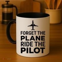 Forget The Plane Ride The Pilot Funny Pilot Coffee Mug thumb 4