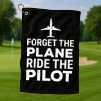 Forget The Plane Ride The Pilot Funny Pilot Golf Towel thumb 1