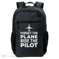 Forget The Plane Ride The Pilot Funny Pilot Backpack thumb 0