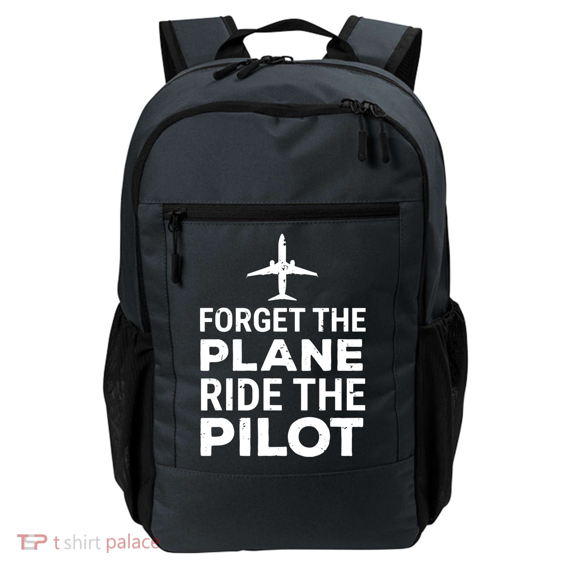 Forget The Plane Ride The Pilot Funny Pilot Backpack