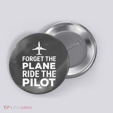 Forget The Plane Ride The Pilot Funny Pilot Button
