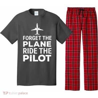 Forget The Plane Ride The Pilot Funny Pilot Pajama Set