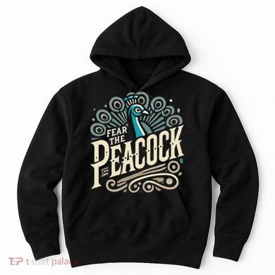 Fear The Peacock Peacocks Hoodie