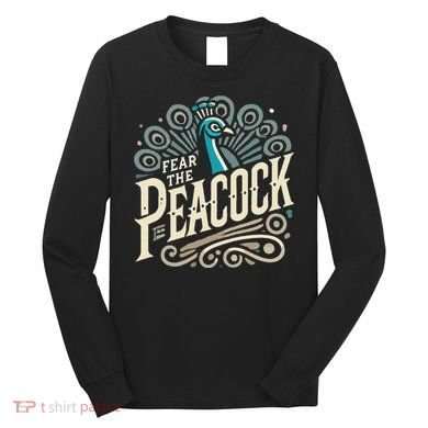 Fear The Peacock Peacocks Long Sleeve Shirt